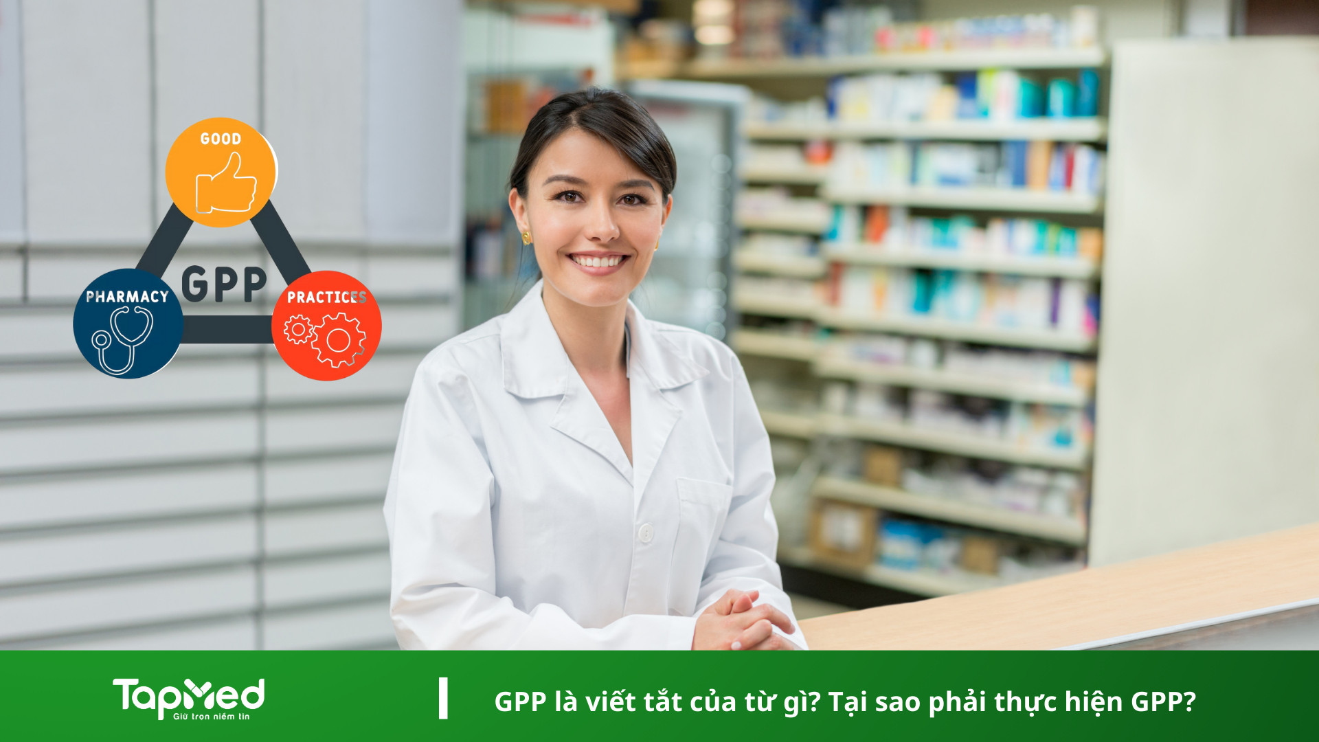 GPP là viết tắt của từ gì? Tại sao phải thực hiện GPP?